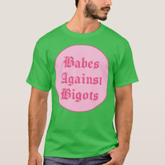 Babes Against Bigots BLM T Shirt