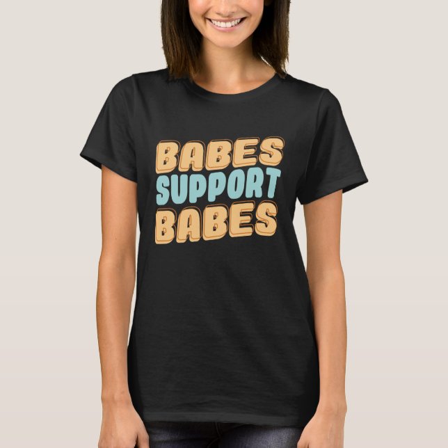 Babes support Babes Underbara Gift Idea för vänner T Shirt (Framsida)