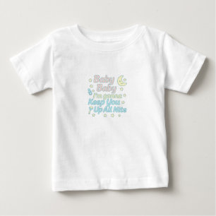 Baby Baby Jag Kommer Att Hålla Dig Vaken Hela Natt T Shirt