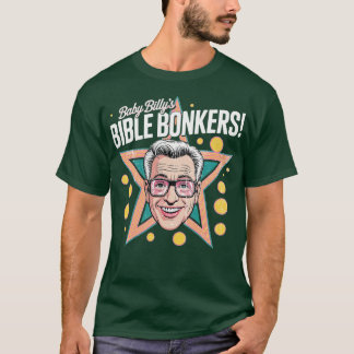 Baby Billy's Bible Bonkers (2) T Shirt