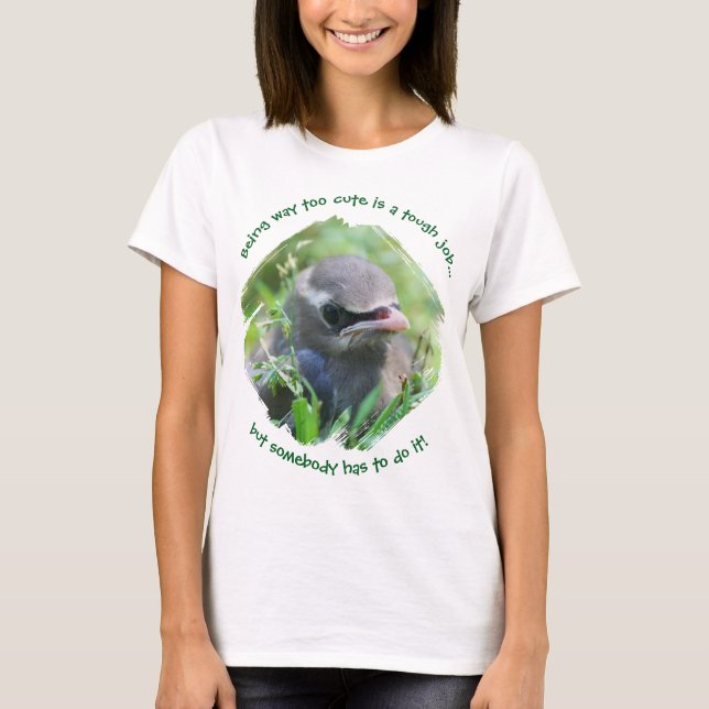 Baby Bird Way Too Cute T Shirt (Framsida)