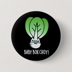 Baby Bok Choy Funny Veggie Pun Mörk BG Knapp
