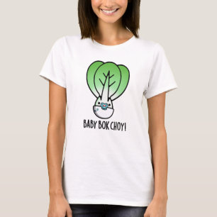 Baby Bok Choy Funny Veggie Pun T Shirt