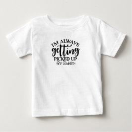 Baby Boys Jag blir alltid plockad upp av damer T Shirt