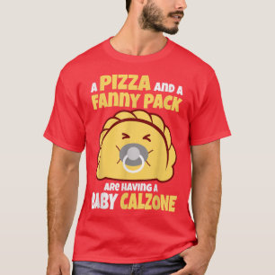 Baby Calzone Pizza Fanny Pack Panzerotti T Shirt