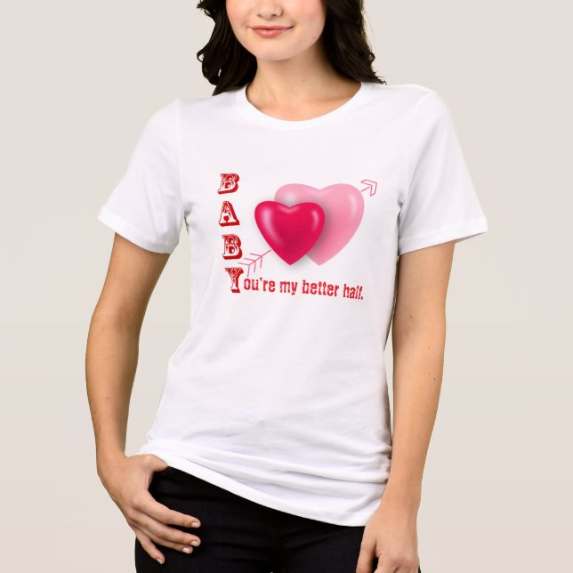 Baby, du är min bättre halvvalentindag t shirt (Framsida)
