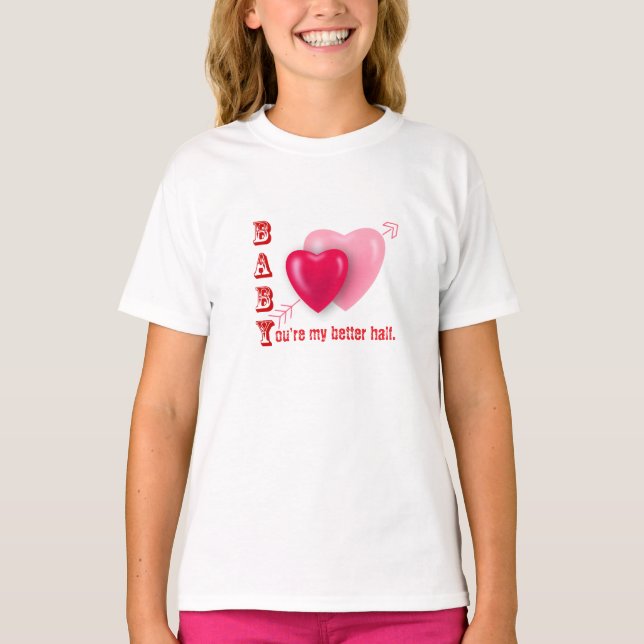 Baby, du är min bättre halvvalentindag t shirt (Framsida)