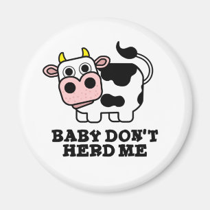 Baby Herd mig inte Funny Cow Pun Magnet