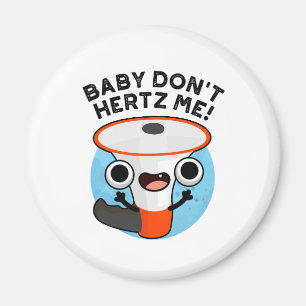 Baby Hertz Me Funny Loud Hailer Ljud Pun Magnet