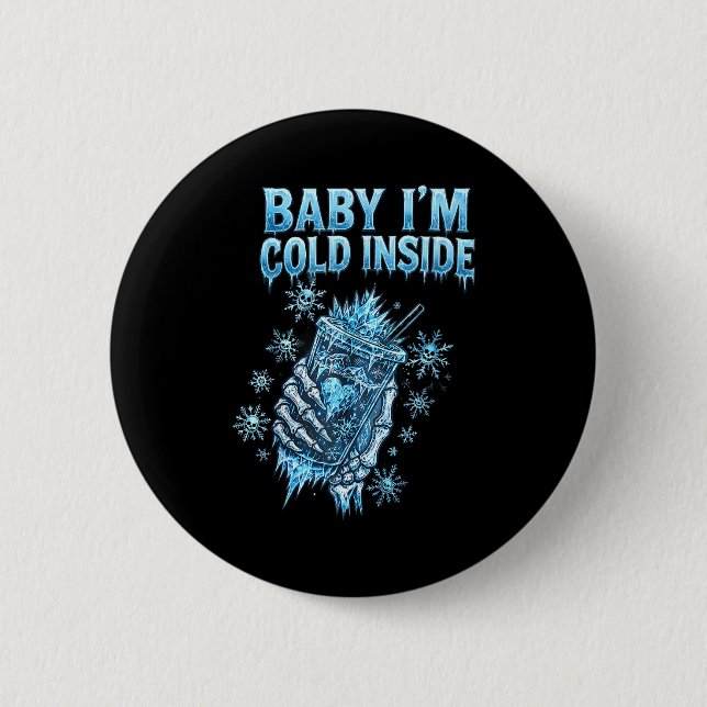 Baby I'm Cold Inside Iced Coffee Heart Skeleton Ch Knapp (Framsida)