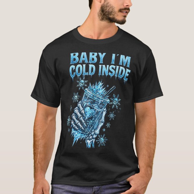 Baby I'm Cold Inside Iced Coffee Heart Skeleton Ch T Shirt (Framsida)