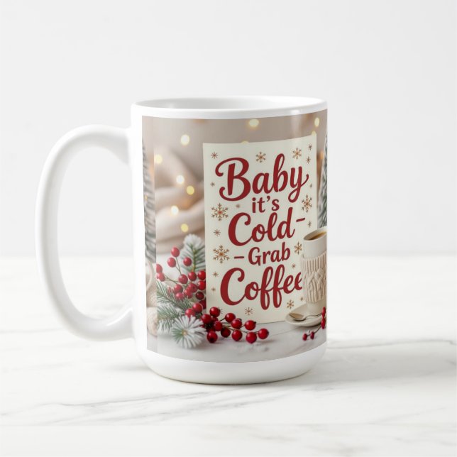 Baby it's cold grab coffee  kaffemugg (Vänster)
