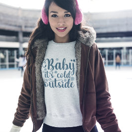 Baby its cold Outside Cute Christmas T Shirt