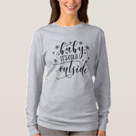 Baby It's Cold Outside Dam Långärmad T-shirt