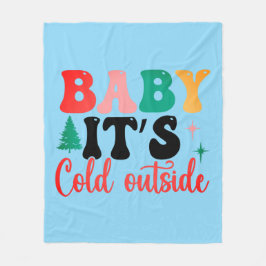 Baby it's cold outside fleecefilt