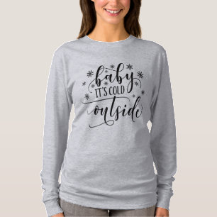 Baby It's Cold Outside Kvinnors Långärmad T Shirt