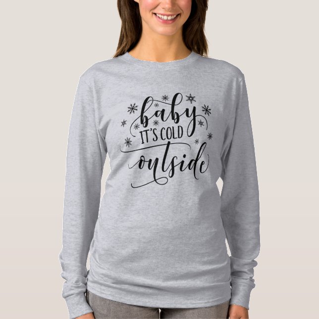 Baby It's Cold Outside Kvinnors Långärmad T Shirt (Framsida)