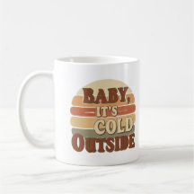 Baby, It's Cold Outside-mugg