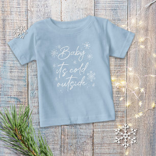 Baby It's Cold Outside T Shirt