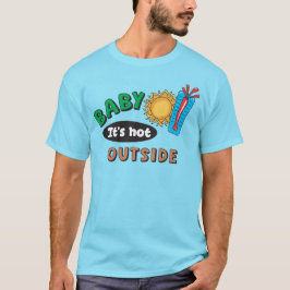 Baby It's Hot Outside Herrenshirt T Shirt