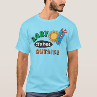 Baby It's Hot Outside Herrenshirt T Shirt