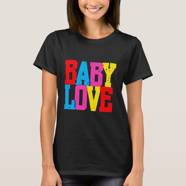 "Baby Love" T Shirt (Framsida)