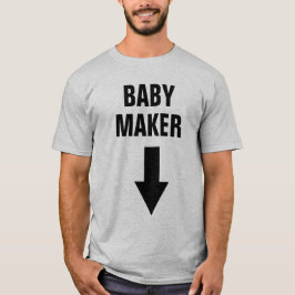 Baby Maker T Shirt