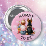 Baby och Puppy Mamma som ska vara babyskor Knapp<br><div class="desc">Mamma ska vara babyduschknappar. Söta flicka sitta bredvid hennes lilla tyska schepherd i ett plåster med söt vattenfärgblommor. Rosa och blå fjärilar och vilda sötter.</div>