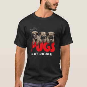 , Baby Pugs, inte narkotika, Cute Puppy, Hund T Shirt