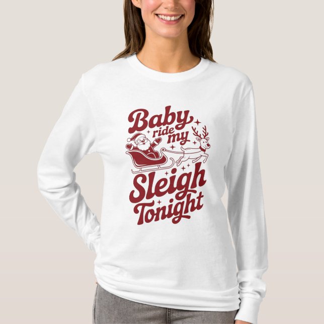 Baby Ride My Sleigh Tonight Naughty Santa Reindeer T Shirt (Framsida)