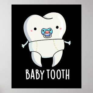 Baby Tooth Funny Teeth Pun Mörk BG Poster