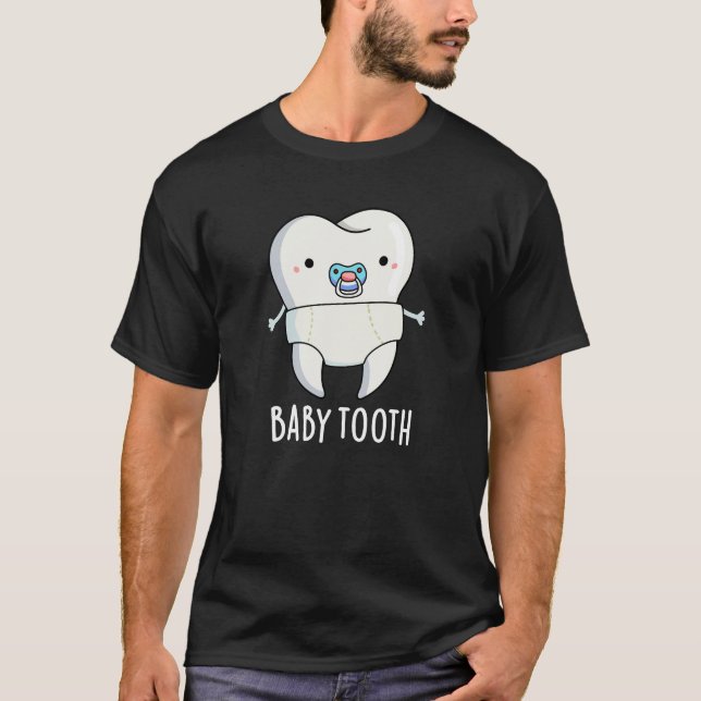 Baby Tooth Funny Teeth Pun Mörk BG T Shirt (Framsida)