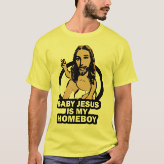 Babyen Jesus är min Homeboy T Shirt