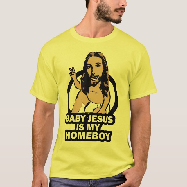 Babyen Jesus är min Homeboy T Shirt (Framsida)