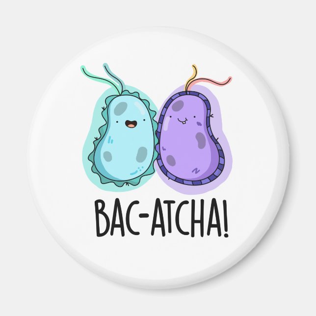 Bac-atcha Funny Bacteria Pun Magnet (Framsidan)