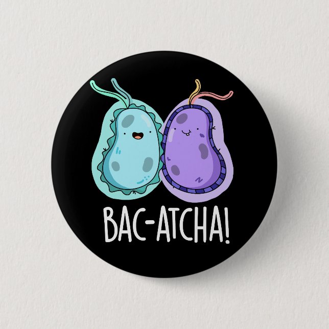 Bac-atcha Funny Bacteria Pun Mörk BG Knapp (Framsida)