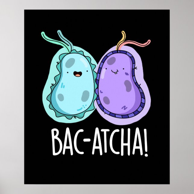 Bac-atcha Funny Bacteria Pun Mörk BG Poster (Framsidan)