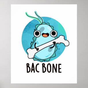 Bac Bone Funny Bacteria Pun Poster
