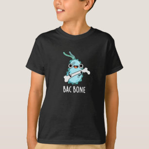 Bac Bone Funny Bacteria Pun T Shirt