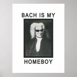 Bach är min Homeboy Poster