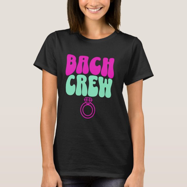 Bach Crew Brud Sjungande möhippa Bröllopsdusch H T Shirt (Framsida)