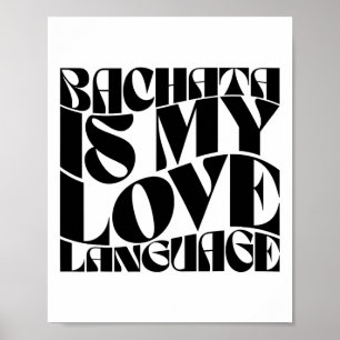 Bachata är mitt Kärlek-språk - Bachata Dance Groov Poster