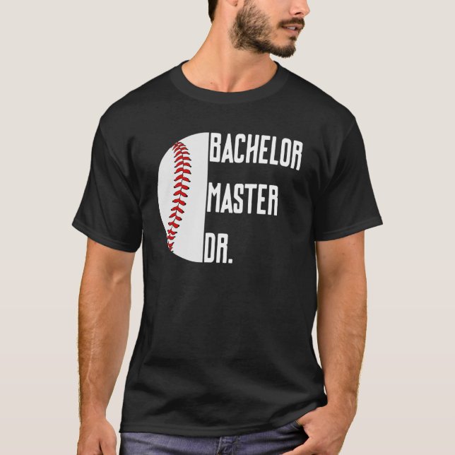 Bachelor Master Doctorate Ph D Graduation Degree B T Shirt (Framsida)