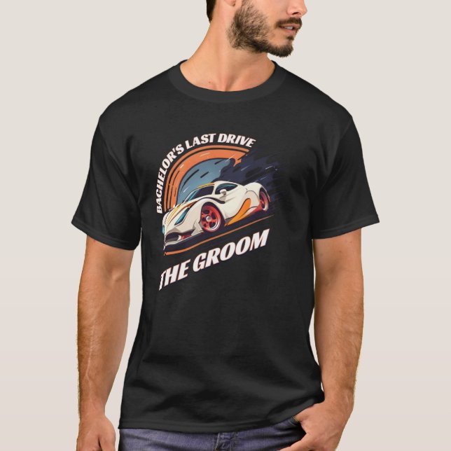 Bachelor s Last Drive 12  Car  Bachelor Party T Shirt (Framsida)