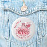 Bachelorett party on cloud wine bride knapp<br><div class="desc">Text: On cloud WINE.  A pink cloud an wine glass.  Personalize and add the name of the bride to be.</div>