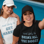 Bachelorette Most Likely To Drink All The Booze T Shirt<br><div class="desc">Get ready to toast the night away with this hilarious and customizable t-shirt design! Featuring the bold and relatable phrase "most likely to DRINK ALL THE BOOZE", this design is perfect for setting a fun, celebratory tone. It's an ideal choice for bachelorette parties or any lively gathering, ensuring smiles and...</div>