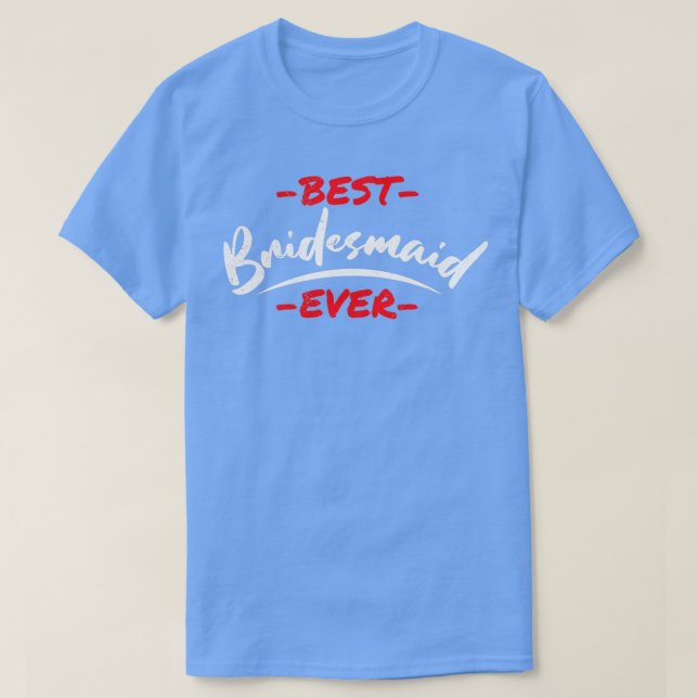 Bachelorette Party Bröllop Best Bridesmaid T Shirt (Design framsida)