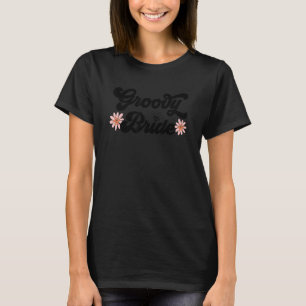 Bachelorette Party Groovy Bride Hippie 70s 80s Wif T Shirt