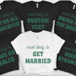 Bachelorette Party Most Likely To Kiss A Stranger T Shirt<br><div class="desc">Inject some bold fun into your celebration with this daring and customizable t-shirt design! Featuring the cheeky phrase "most likely to KISS A STRANGER" in sage green lettering against a stylish black background, this design is guaranteed to spark smiles and playful banter. It's the perfect choice for a bachelorette party...</div>