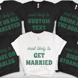 Bachelorette Party Most Likely To Kiss A Stranger T Shirt